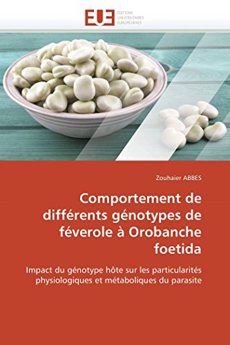 Comportement De Diffrents Gnotypes De Fverole  Orobanche Foetida Impact Du  [Paperback]