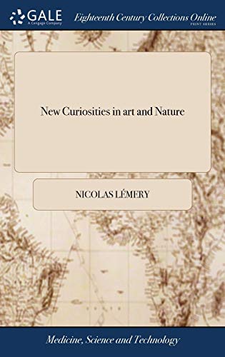 New Curiosities in Art and Nature  Or, a Collection of the Most Valuable Secret [Hardcover]