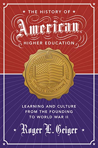 The History of American Higher Education Learning and Culture from the Founding [Paperback]