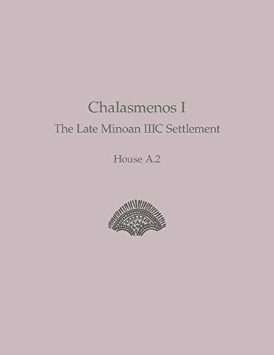 Chalasmenos I The Late Minoan IIIC Settlement House A.2 [Hardcover]