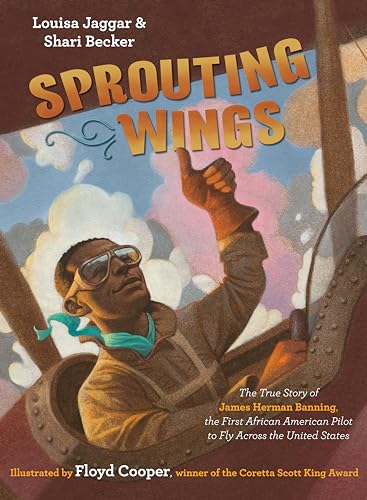 Sprouting Wings The True Story of James Herman Banning, the First African Ameri [Hardcover]