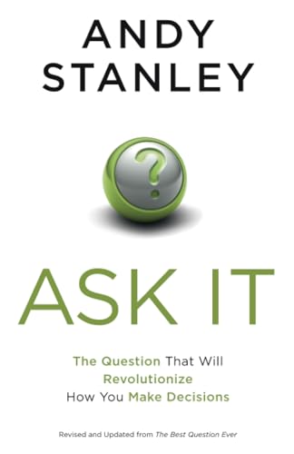 Ask It The Question That Will Revolutionize How You Make Decisions [Paperback]