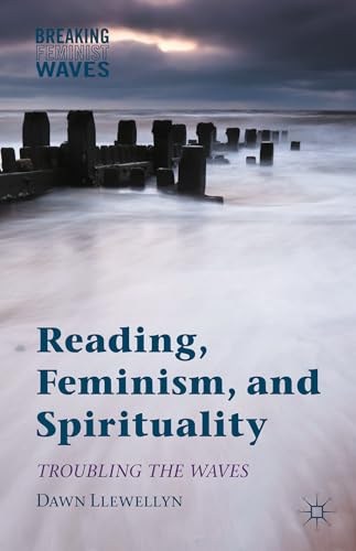 Reading, Feminism, and Spirituality Troubling the Waves [Hardcover]