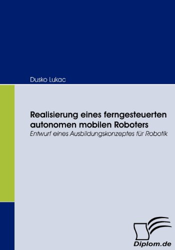 Realisierung Eines Ferngesteuerten Autonomen Mobilen Roboters [Paperback]