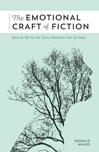 The Emotional Craft of Fiction How to Write the Story Beneath the Surface [Paperback]