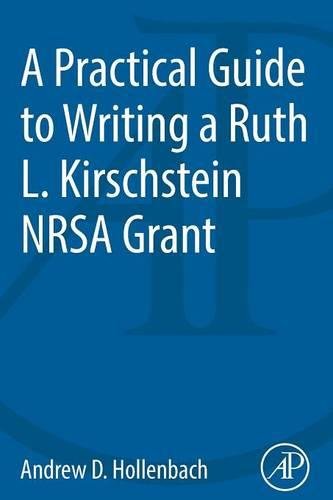 A Practical Guide to Writing a Ruth L. Kirschstein NRSA Grant [Paperback]