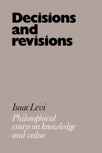 Decisions and Revisions Philosophical Essays on Knowledge and Value [Paperback]