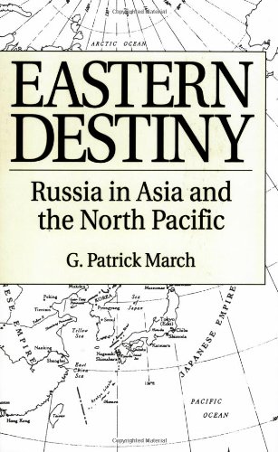 Eastern Destiny Russia In Asia And The North Pacific [Paperback]