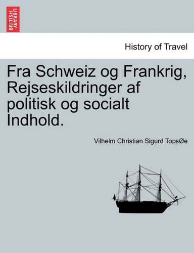 Fra Schweiz Og Frankrig, Rejseskildringer Af Politisk Og Socialt Indhold [Paperback]