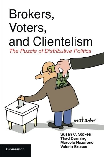 Brokers, Voters, and Clientelism The Puzzle of Distributive Politics [Paperback]