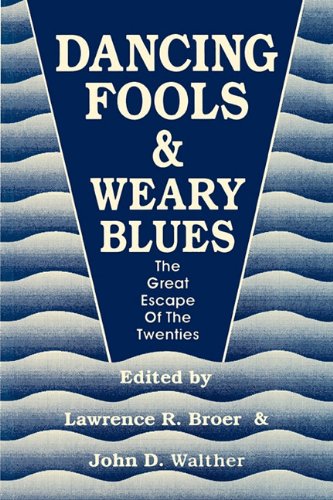 Dancing Fools and Weary Blues The Great Escape of the Twenties [Paperback]