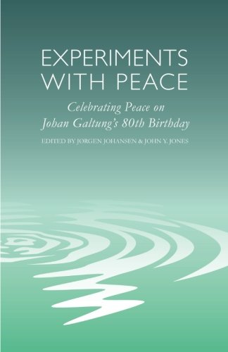 Experiments with Peace Celebrating Peace on Johan Galtung's 80th Birthday [Paperback]