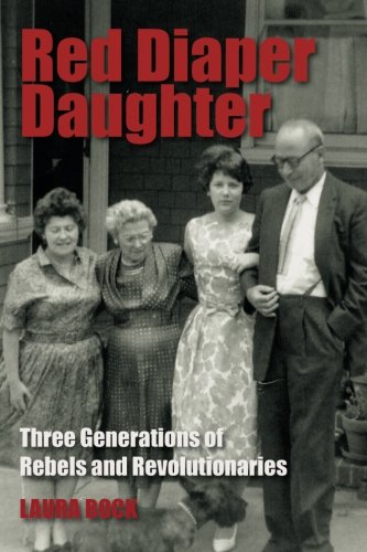 Red Diaper Daughter Three Generations Of Rebels And Revolutionaries [Paperback]