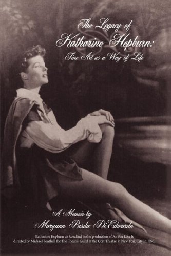 The Legacy Of Katharine Hepburn Fine Art As A Way Of Life  A Memoir [Hardcover]