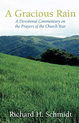 A Gracious Rain A Devotional Comentary On The Prayers Of The Church Year [Paperback]