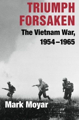 Triumph Forsaken The Vietnam War, 1954}}}1965 [Paperback]