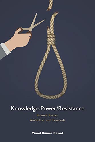 Knowledge-Power/Resistance  Beyond Bacon, Ambedkar and Foucault [Paperback]