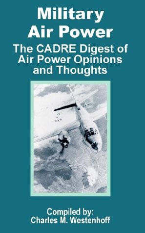 Military Air Power The Cadre Digest Of Air Power Opinions And Thoughts [Paperback]