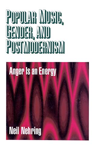 Popular Music, Gender and Postmodernism Anger Is an Energy [Hardcover]