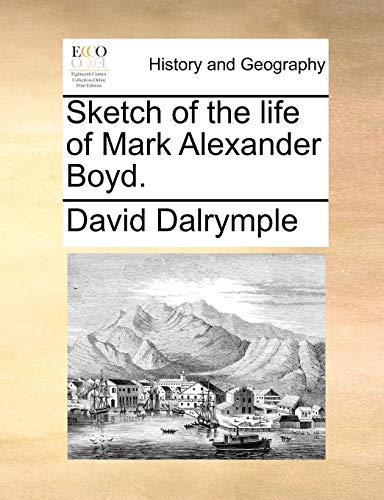 Sketch of the Life of Mark Alexander Boyd [Paperback]