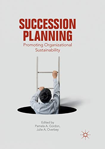 Succession Planning Promoting Organizational Sustainability [Paperback]