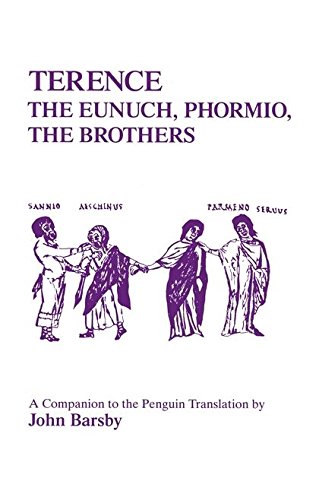 Terence Eunuch, Phormio, The Brothers A Companion to the Penguin Translation [Paperback]