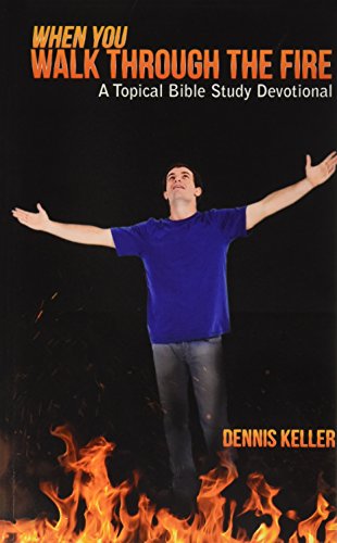 When You Walk Through The Fire A Topical Bible Study Devotional [Paperback]