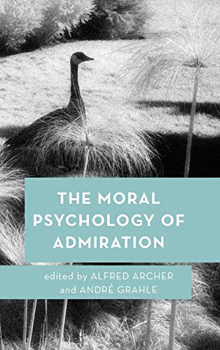 The Moral Psychology of Admiration [Hardcover]
