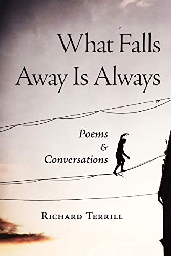 What Falls Away Is Always Poems and Conversations [Paperback]