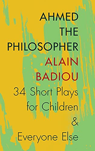Ahmed the Philosopher Thirty-Four Short Plays for Children and Everyone Else [Hardcover]
