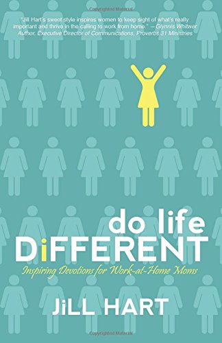 Do Life Different  Inspiring Devotions for Work-At-Home Moms [Paperback]