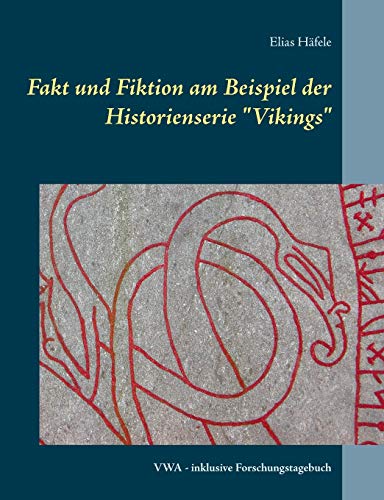 Fakt und Fiktion Am Beispiel der Historienserie Vikings [Paperback]