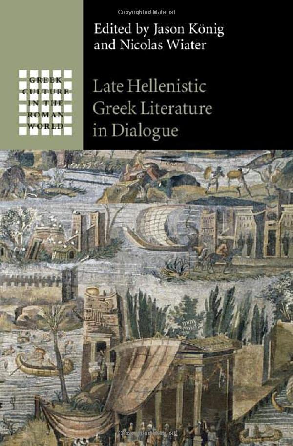 Late Hellenistic Greek Literature in Dialogue [Hardcover]
