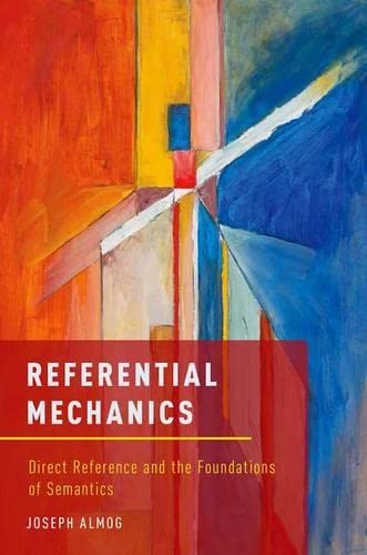 Referential Mechanics Direct Reference and the Foundations of Semantics [Hardcover]