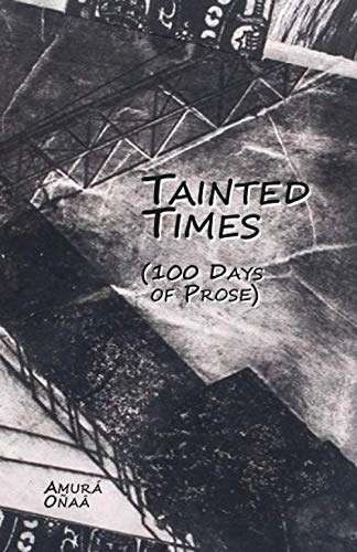 Tainted Times  100 Days of Prose [Paperback]