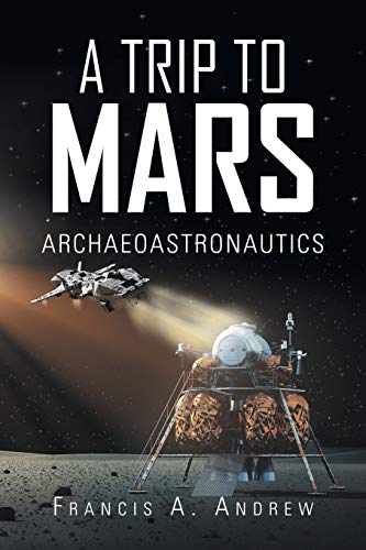 Trip to Mars  Archeoastronautics [Paperback]