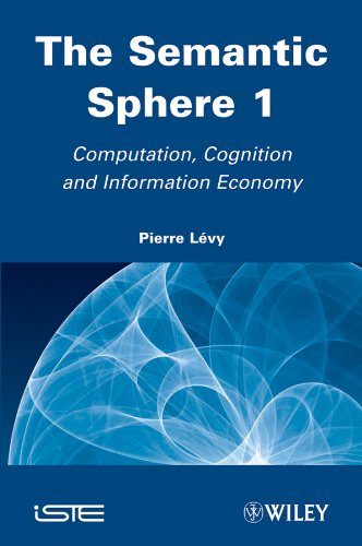 The Semantic Sphere 1 Computation, Cognition and Information Economy [Hardcover]