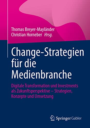 Change-Strategien fr die Medienbranche Digitale Transformation und Investments [Paperback]