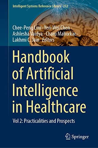 Handbook of Artificial  Intelligence in Healthcare Vol 2 Practicalities and Pr [Hardcover]