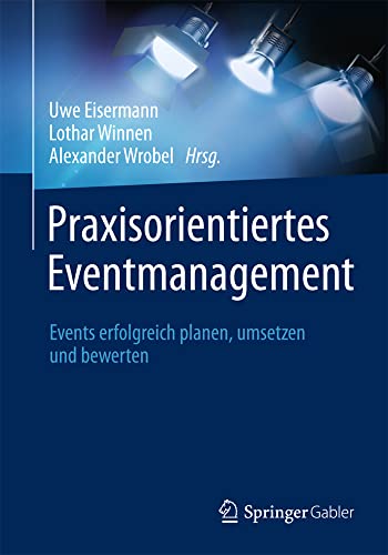 Praxisorientiertes Eventmanagement Events erfolgreich planen, umsetzen und bewe [Hardcover]