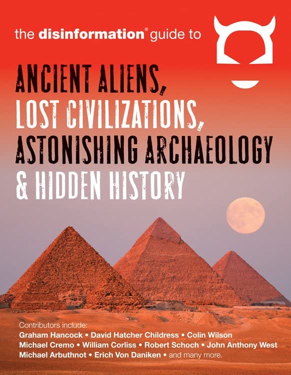 Disinformation Guide To Ancient Aliens, Lost Civilizations, Astonishing Archaeol [Paperback]