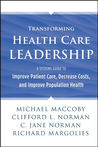 Transforming Health Care Leadership A Systems Guide to Improve Patient Care, De [Hardcover]