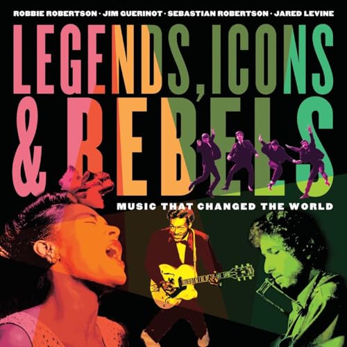Legends, Icons &amp Rebels Music That Changed the World [Paperback]