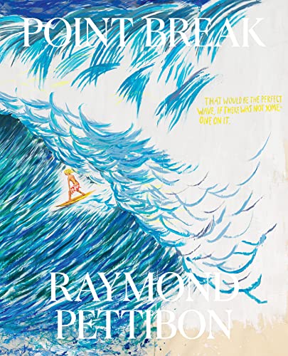 Point Break Raymond Pettibon, Surfers and Waves [Hardcover]