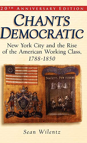 Chants Democratic New York City and the Rise of the American Working Class, 178 [Hardcover]