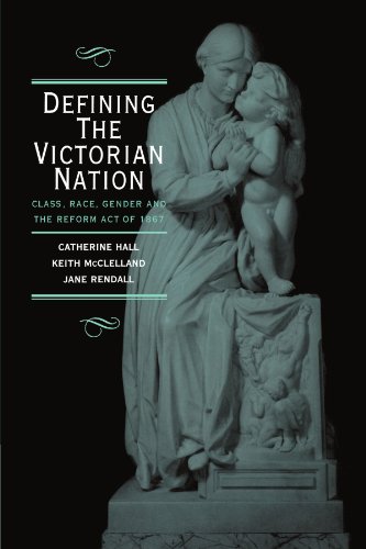 Defining the Victorian Nation Class, Race, Gender and the British Reform Act of [Paperback]