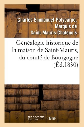 Genealogie Historique de la Maison de Saint-Mauris, du Comte de Bourgogne, Depui [Paperback]