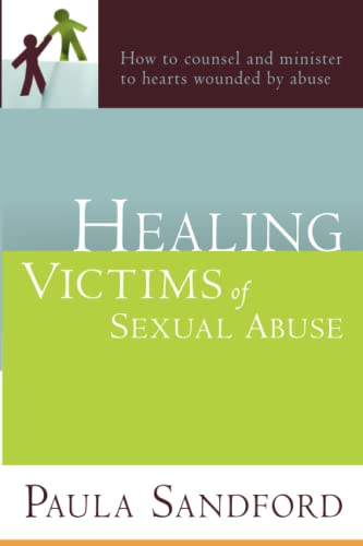 Healing Victims Of Sexual Abuse How To Counsel And Minister To Hearts Wounded B [Paperback]