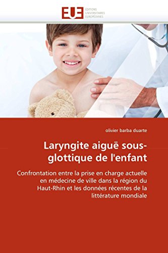 Laryngite Aigu Sous-Glottique De L'enfant Confrontation Entre La Prise En Char [Paperback]