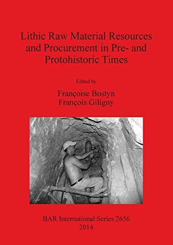 Lithic Raw Material Resources and Procurement in Pre- and Protohistoric Times P [Paperback]